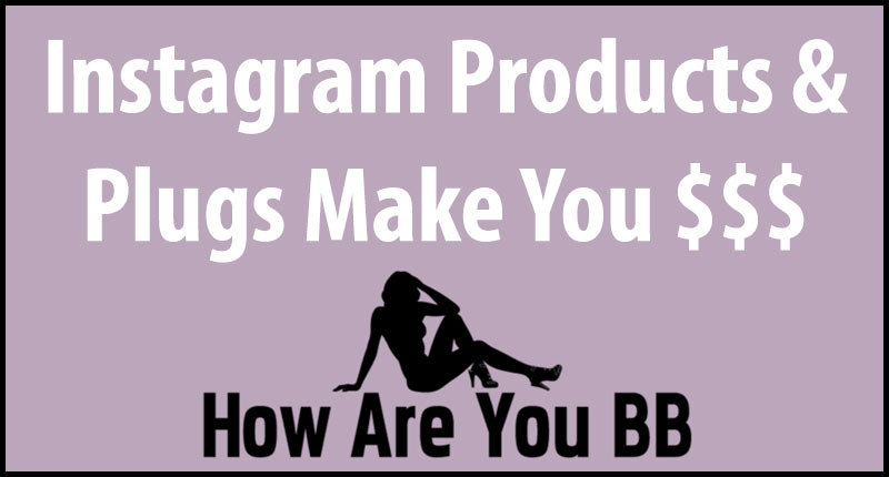 Profiting from Instagram products and plugs