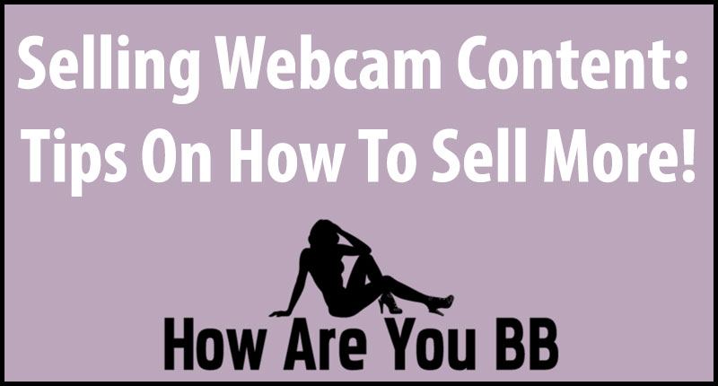 Selling Webcam Content