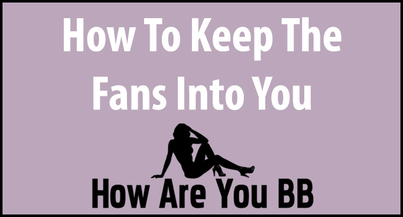 how to keep fans interested
