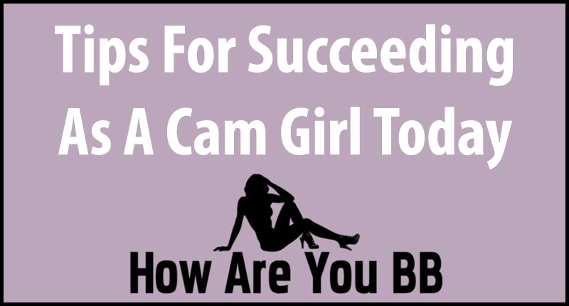Tips to succeed as a camgirl