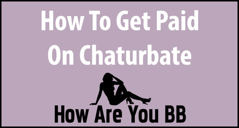 Get Paid On Chaturbate