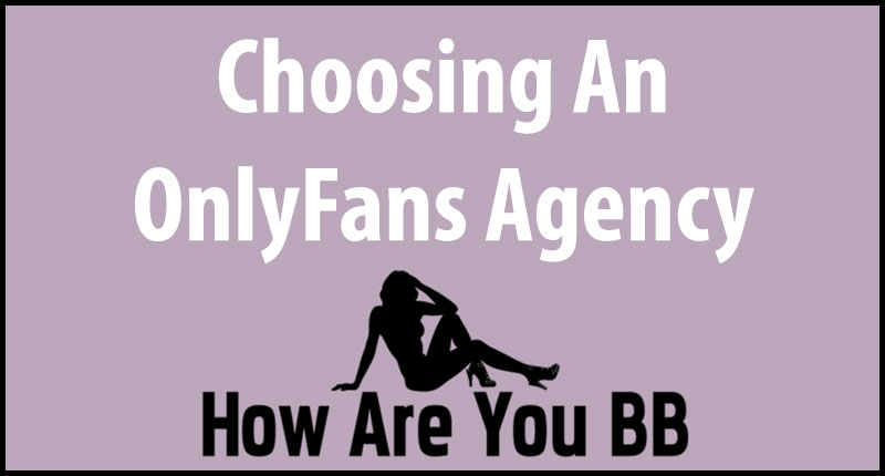 Choosing An OnlyFans Agency