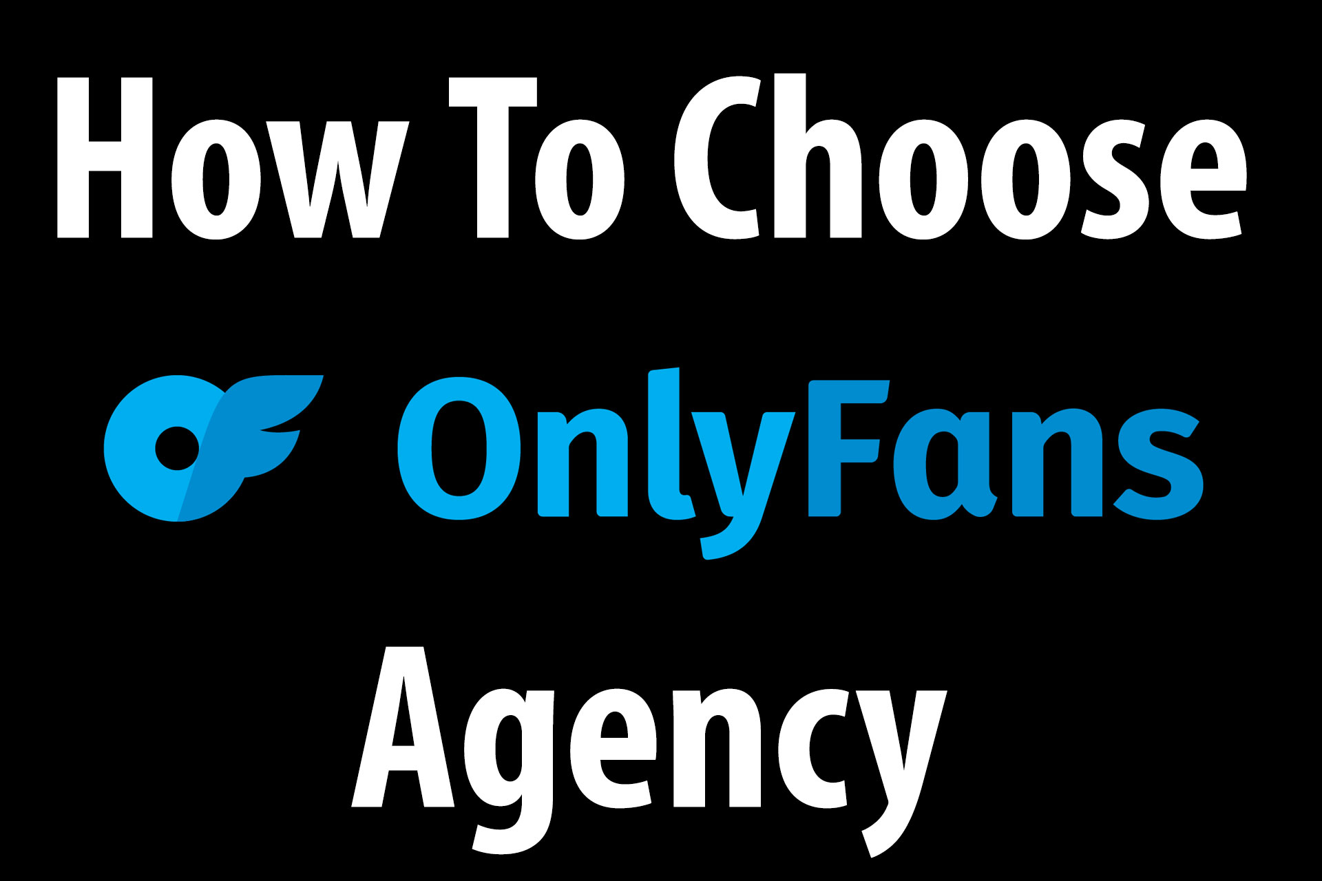 How To Choose An Onlyfans Agency