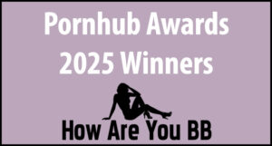 2025 Pornhub Awards - Winners Announced